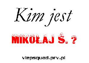 Kim jest?...